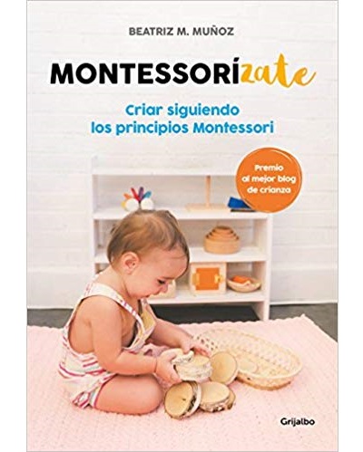 Montessorízate. Criar siguiendo los principios Montessori